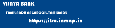 VIJAYA BANK  TAMIL NADU NAGARCOIL,TAMILNADU    ifsc code